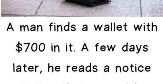 A man finds a wallet with $700 – A few days later…