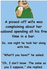 A pissed-off wife was complaining about her husband spending all.