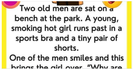 Old Men Sitting On A Bench…We’ve chuckled with tears with this joke…