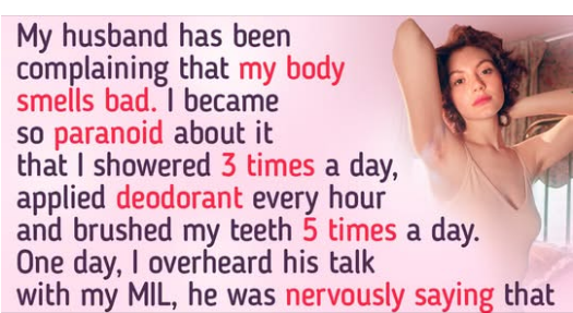 My Husband Kept Telling Me That My Body Stinks