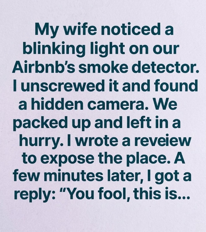 A traveler discovered a hidden camera inside an Airbnb smoke detector, turning a relaxing trip into a frightening privacy violation. After confronting the host and receiving a suspicious response, the couple realized trust in digital platforms can be fragile. The experience highlights growing concerns about surveillance technology and reminds travelers to stay vigilant about privacy.