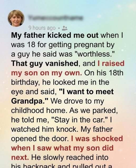My Dad Kicked Me Out When He Found Out I Was Pregnant — 18 Years Later, My Son Paid Him a Visit
