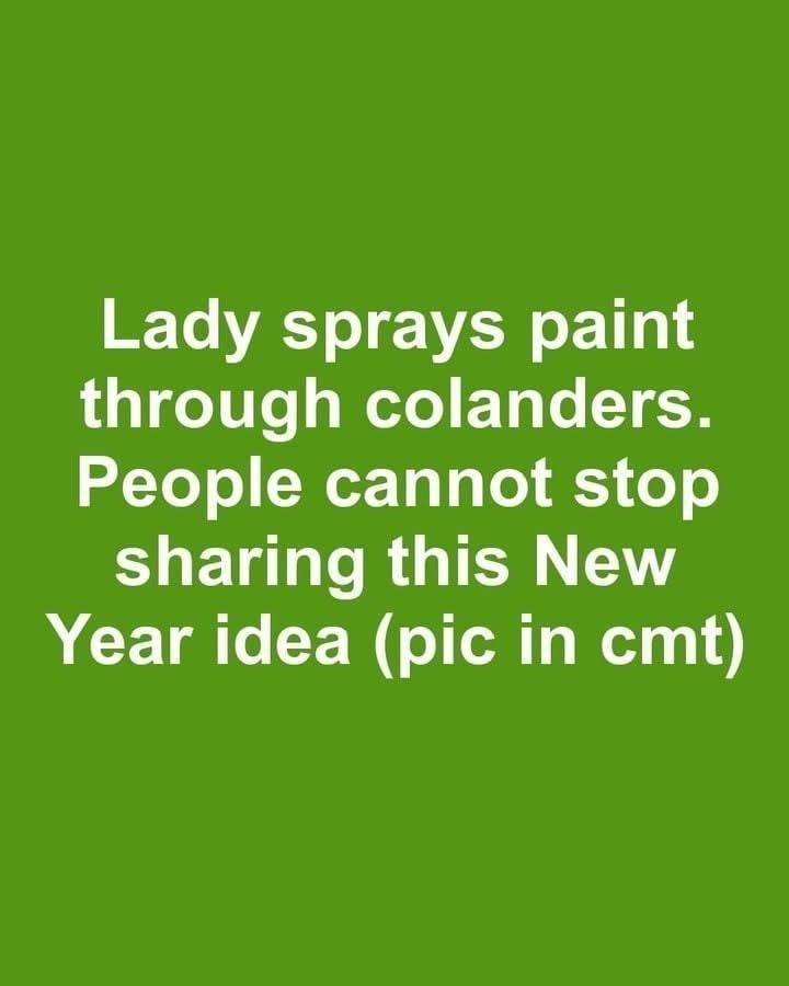 Lady sprays paint through colanders. People cannot stop sharing this New Year idea