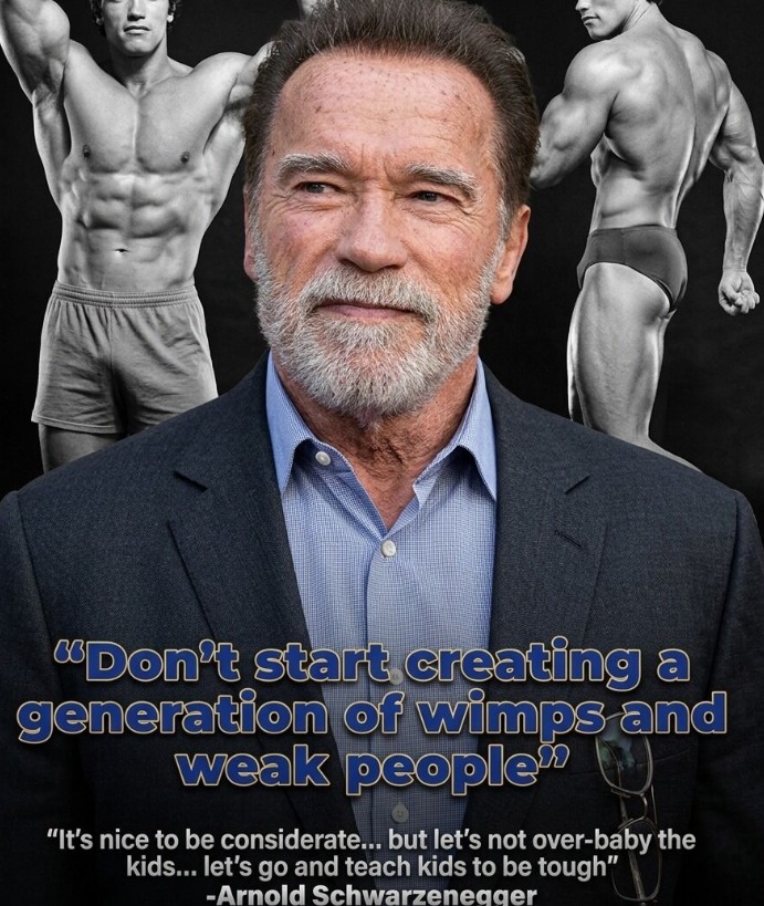 Arnold Schwarzenegger Urges Parents: “Don’t Raise A Generation Of Wimps” Advocating Toughness, Resilience, And Self-Reliance While Acknowledging The Value Of Consideration He Warns Against Over-Babysitting Kids, Emphasizing That Life Lessons, Challenges, And Personal Responsibility Are Key To Raising Strong, Confident, And Capable Young Adults
