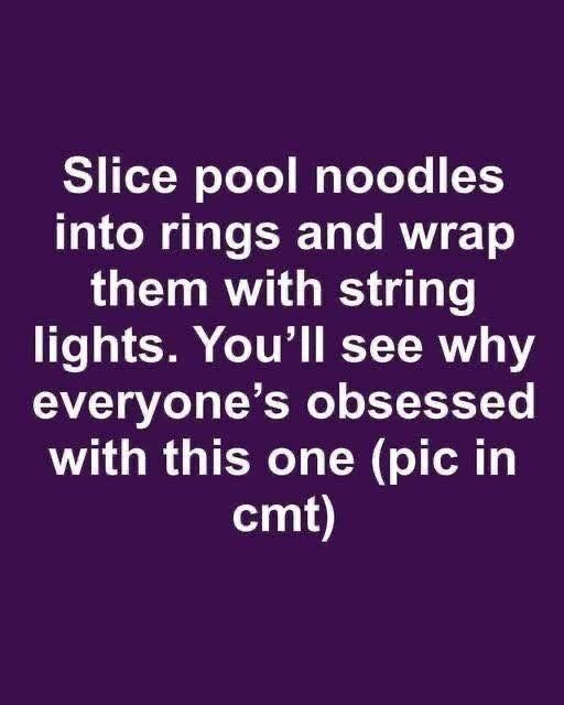 Slice pool noodles into rings and wrap them with string lights. You’ll see why everyone’s obsessed with this one.