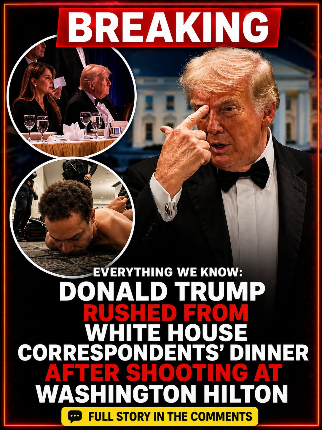 Everything we know: Donald Trump rushed from White House Correspondents’ Dinner after shooting at Washington Hilton
