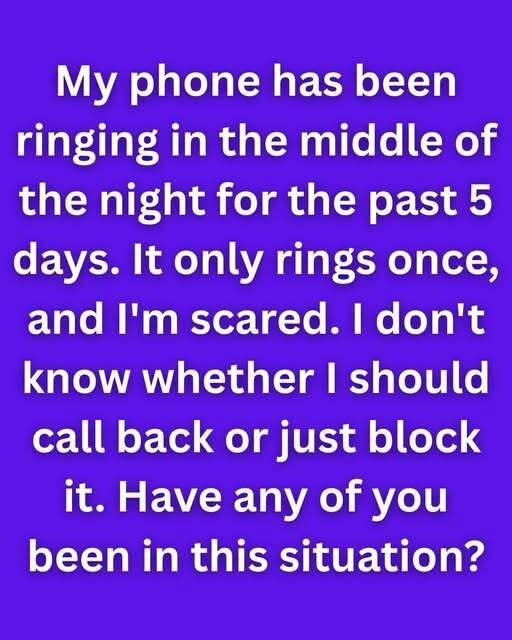 Don’t Call Back If Your Phone Rings Once in the Middle of the Night