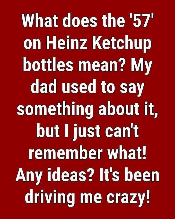 The Reason for the “57” on Heinz Ketchup Bottles: A Story of Marketing Genius, Lucky Numbers, and the Secret “Sweet Spot”