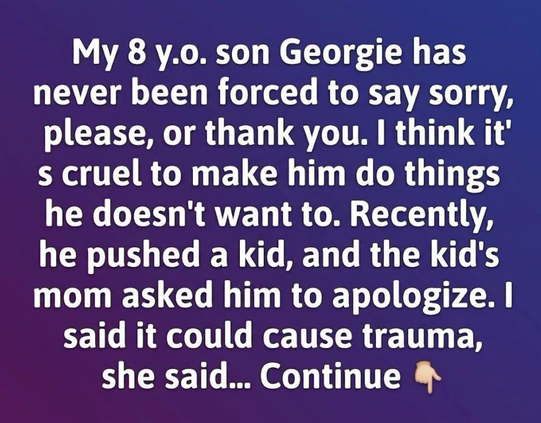 I Stopped Forcing My Son To Say “Thank You” And “Sorry”…
