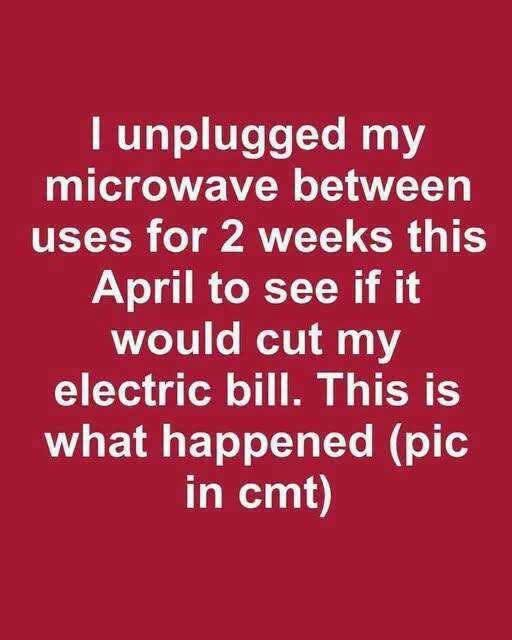 I unplugged my microwave