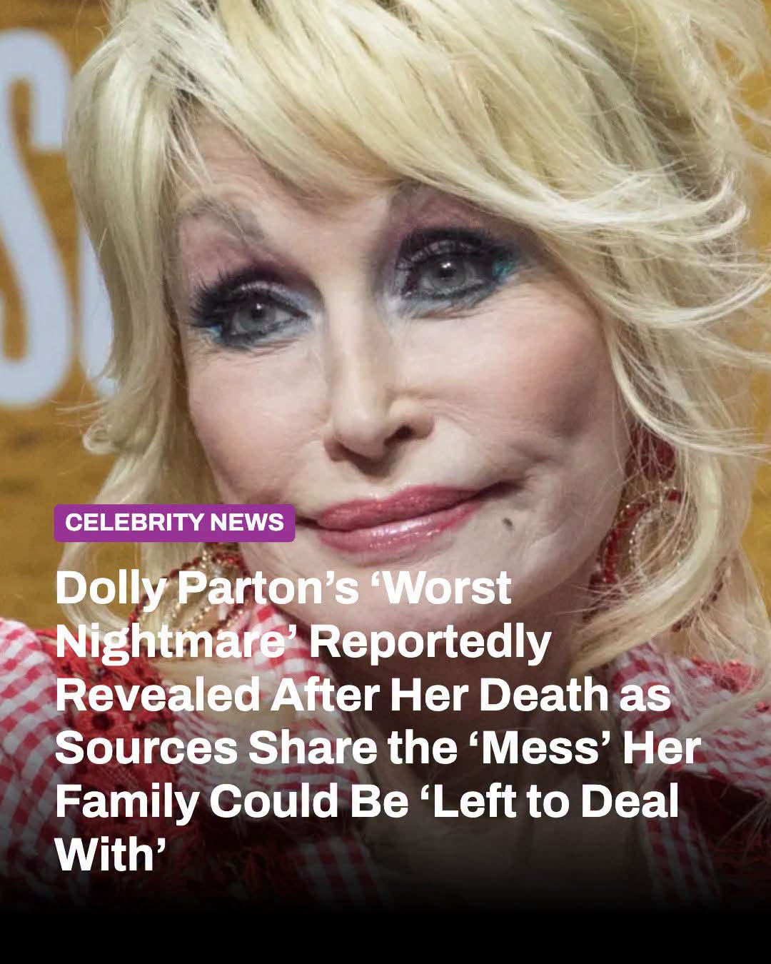 Dolly Parton’s ‘Worst Nightmare’ Reportedly Revealed After Her Death as Sources Share the ‘Mess’ Her Family Could Be ‘Left to Deal With’