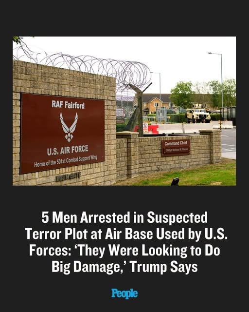 5 Men Arrested in Suspected Terror Plot at Air Base Used by U.S. Forces: ‘They Were Looking to Do Big Damage,’ Trump Says