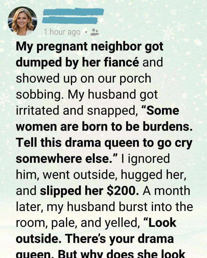 I Handed My Pregnant Neighbor $200 When She Was Desperate — I Never Expected It Would Turn My Marriage Upside Down